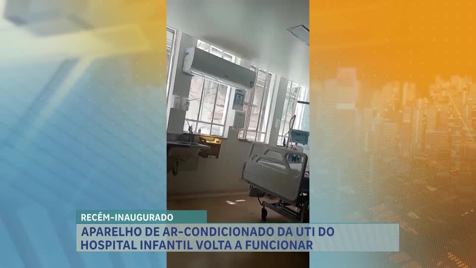 Ar condicionado da UTI do Hospital Infantil João Paulo II, em BH, é consertado após denúncia