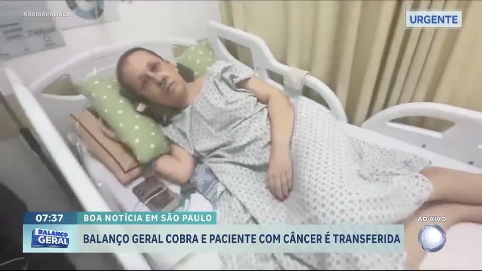 Paciente com câncer é transferida para hospital especializado após reportagem do Balanço Geral