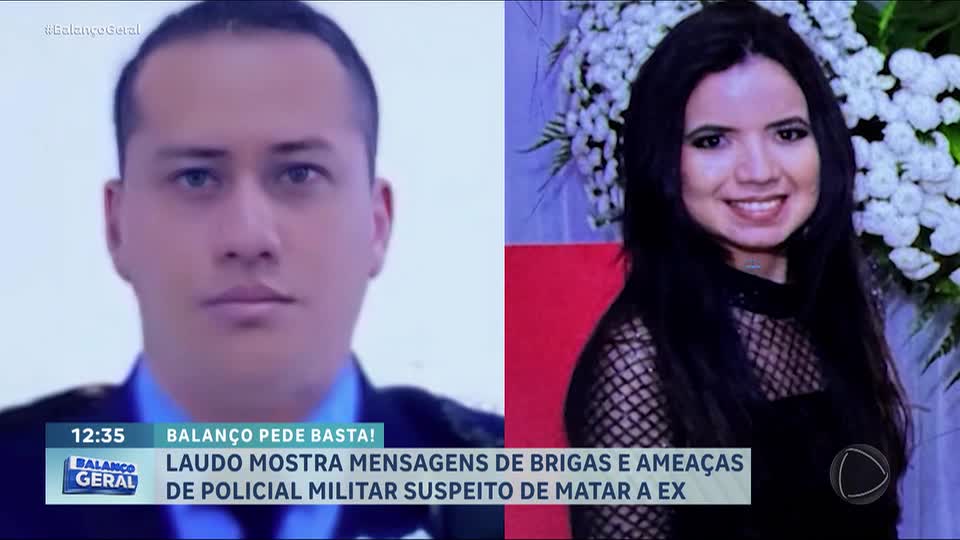 Balanço Pede Basta: Laudo mostra que policial suspeito de matar a ex ameaçou a vítima
