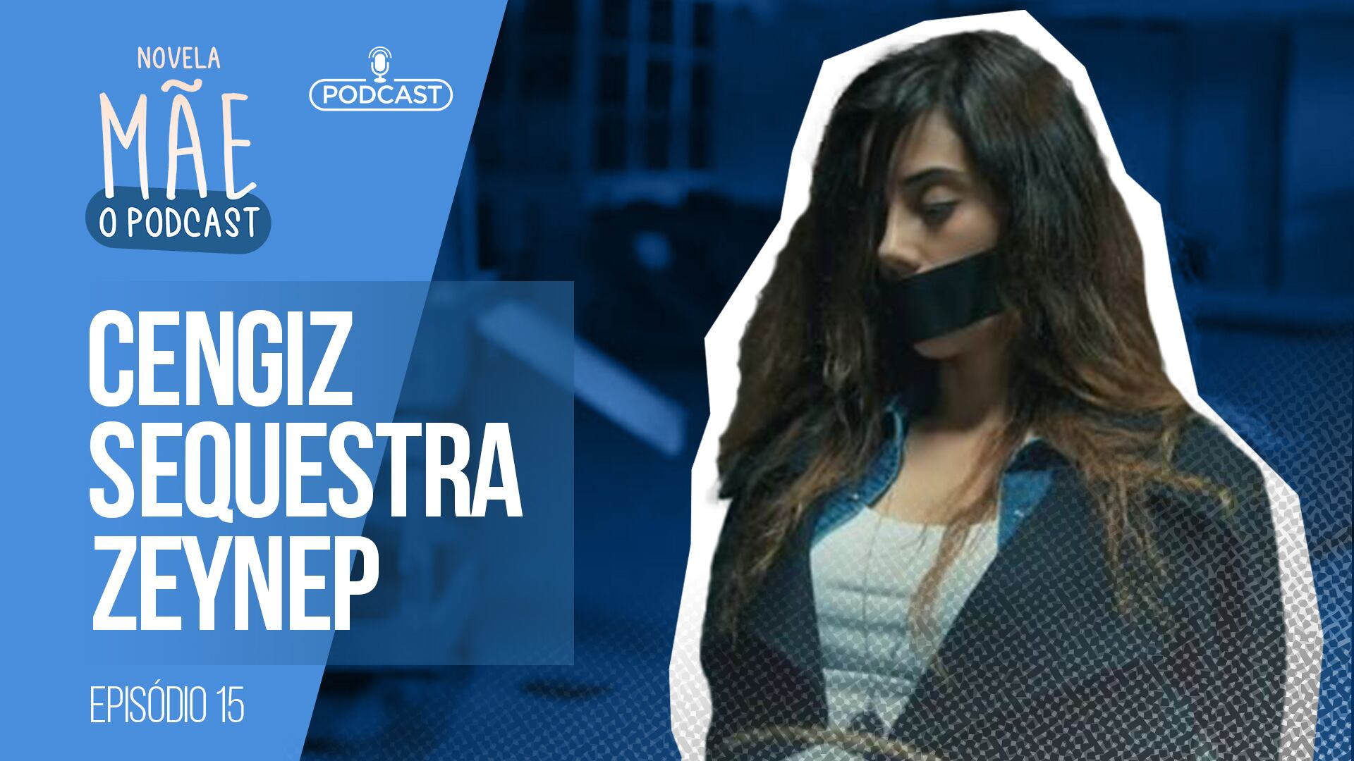 Novela Mãe: O Podcast #15 | Cengiz sequestra Zeynep, e Sinan cai em armadilha do criminoso