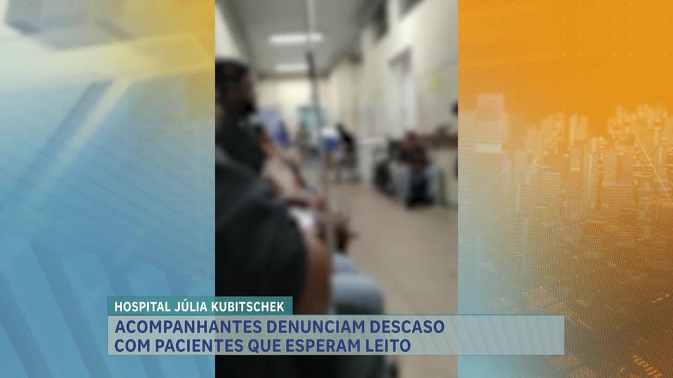 Acompanhantes denunciam descaso com pacientes no Hospital Júlia Kubitschek em BH