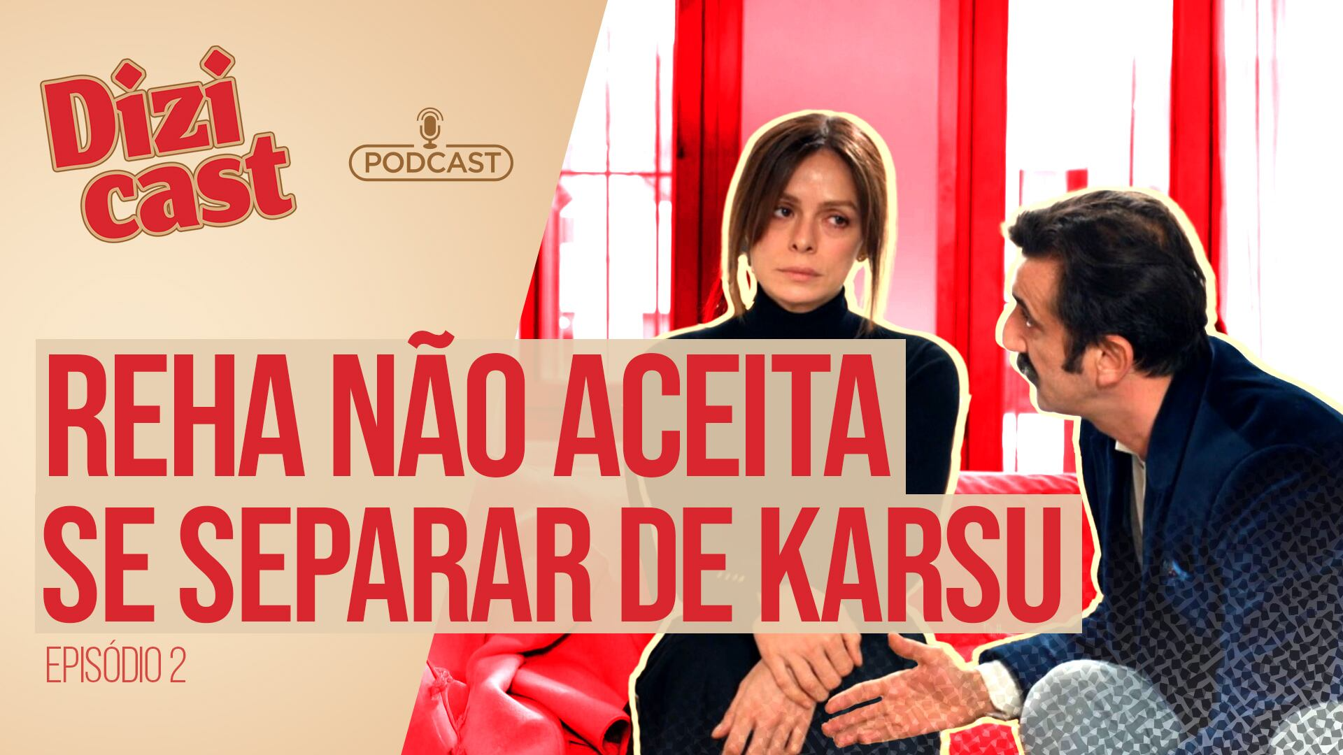 Dizi Cast #2 | Reha não aceita se separar de Karsu