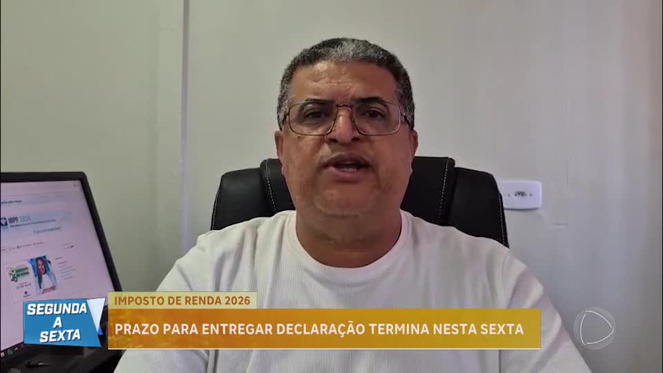 Prazo final para entregar a declaração de imposto de renda termina nesta sexta-feira