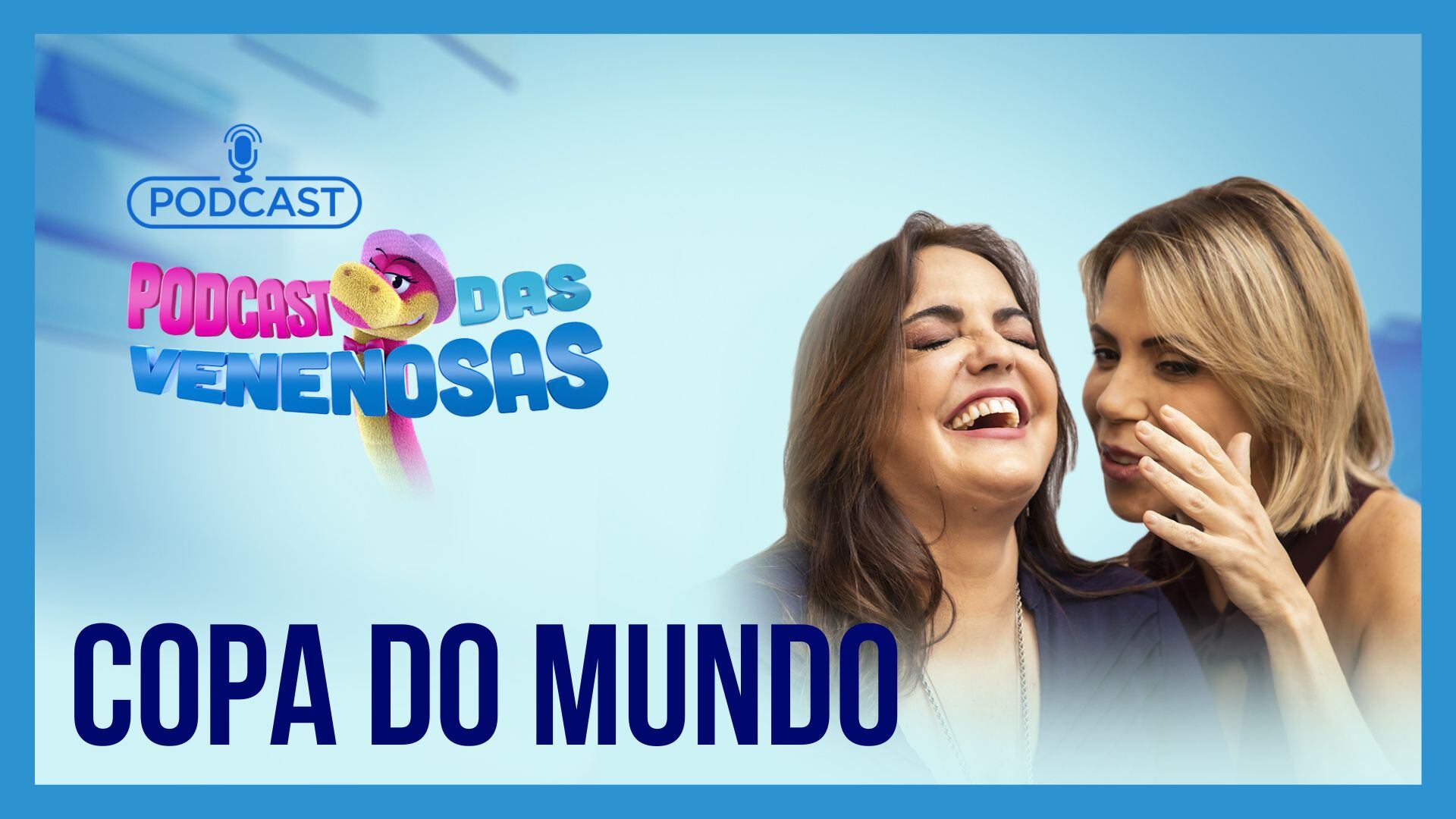 Podcast das Venenosas: Copa do Mundo agita o universo pantanoso dos famosos