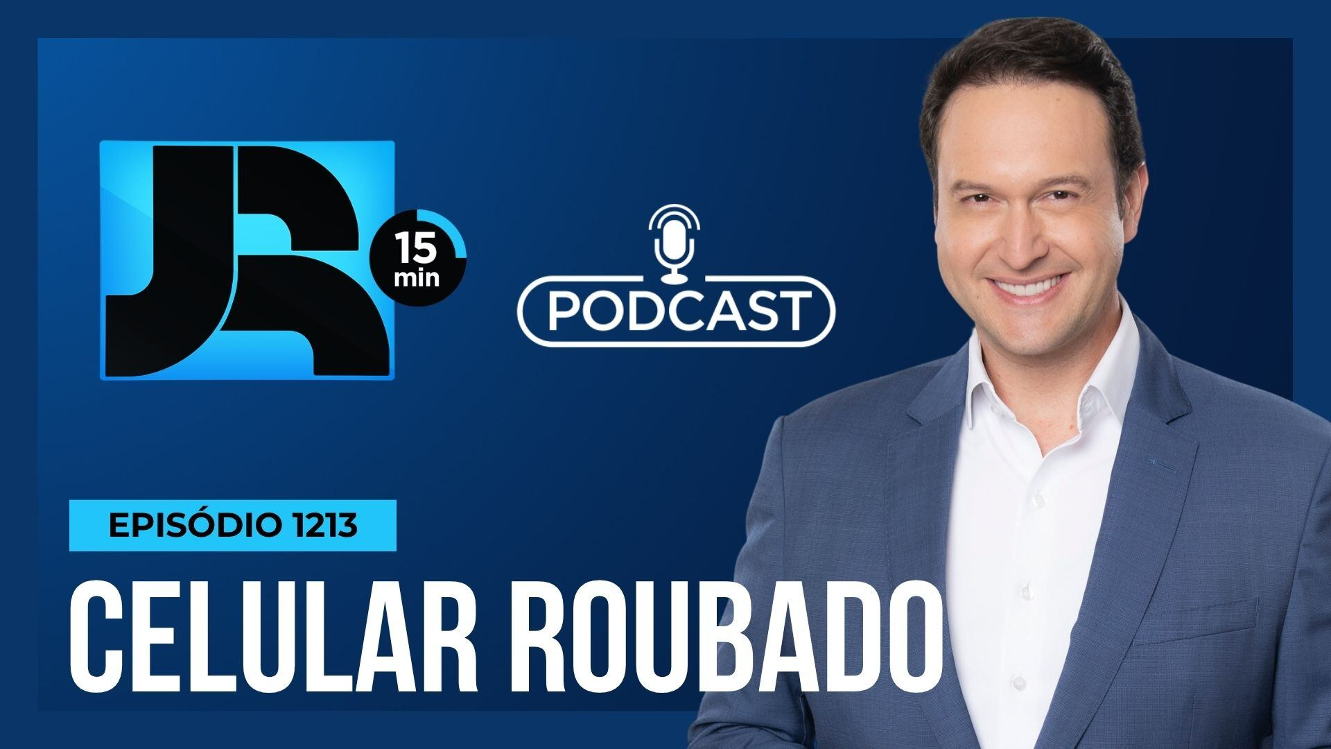 Podcast JR 15 Min #1213 | Celular roubado? Veja o que muda com o programa do Ministério da Justiça