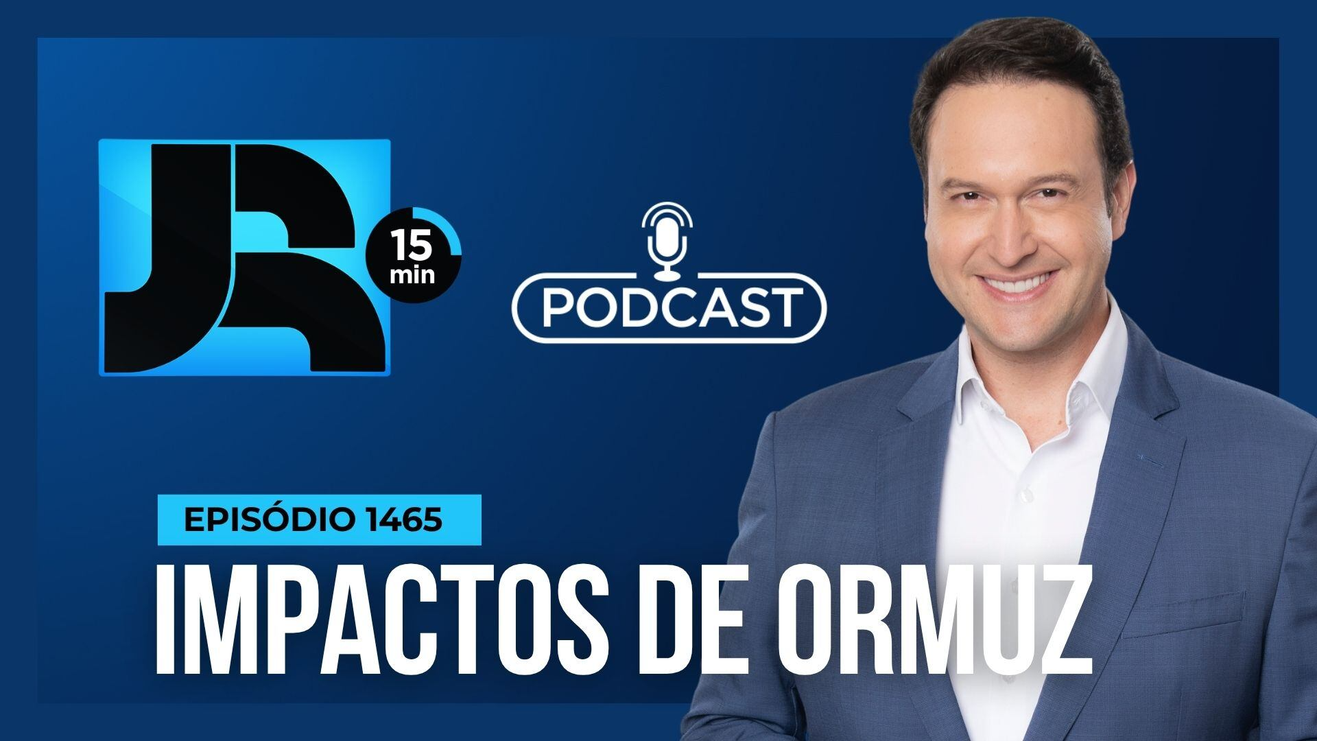 Podcast JR 15 Min #1465 | Estreito de Ormuz: a crise que pode mexer no bolso dos brasileiros