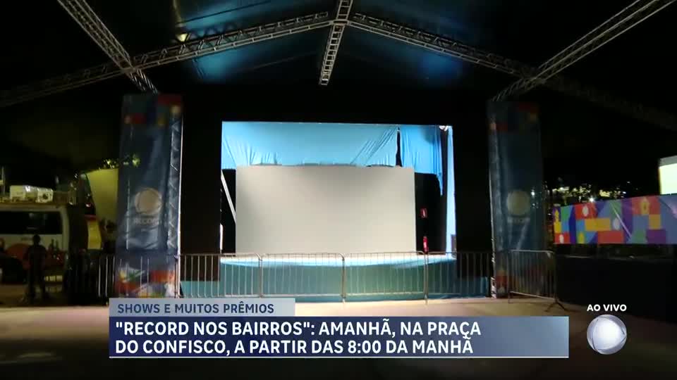 Tudo pronto para a RECORD nos Bairros: montagem de estrutura movimenta a Praça do Confisco