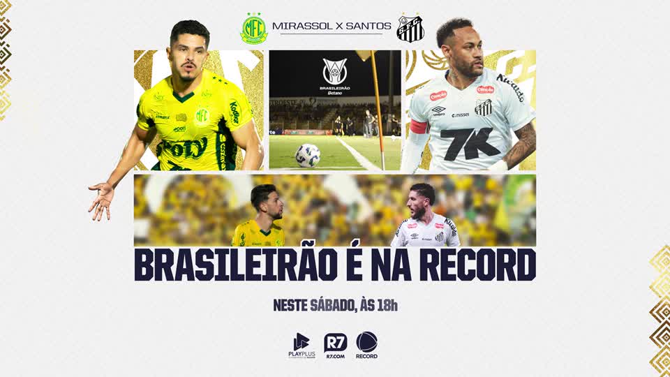 Brasileirão: RECORD transmite partida entre Mirassol e Santos neste sábado (19)