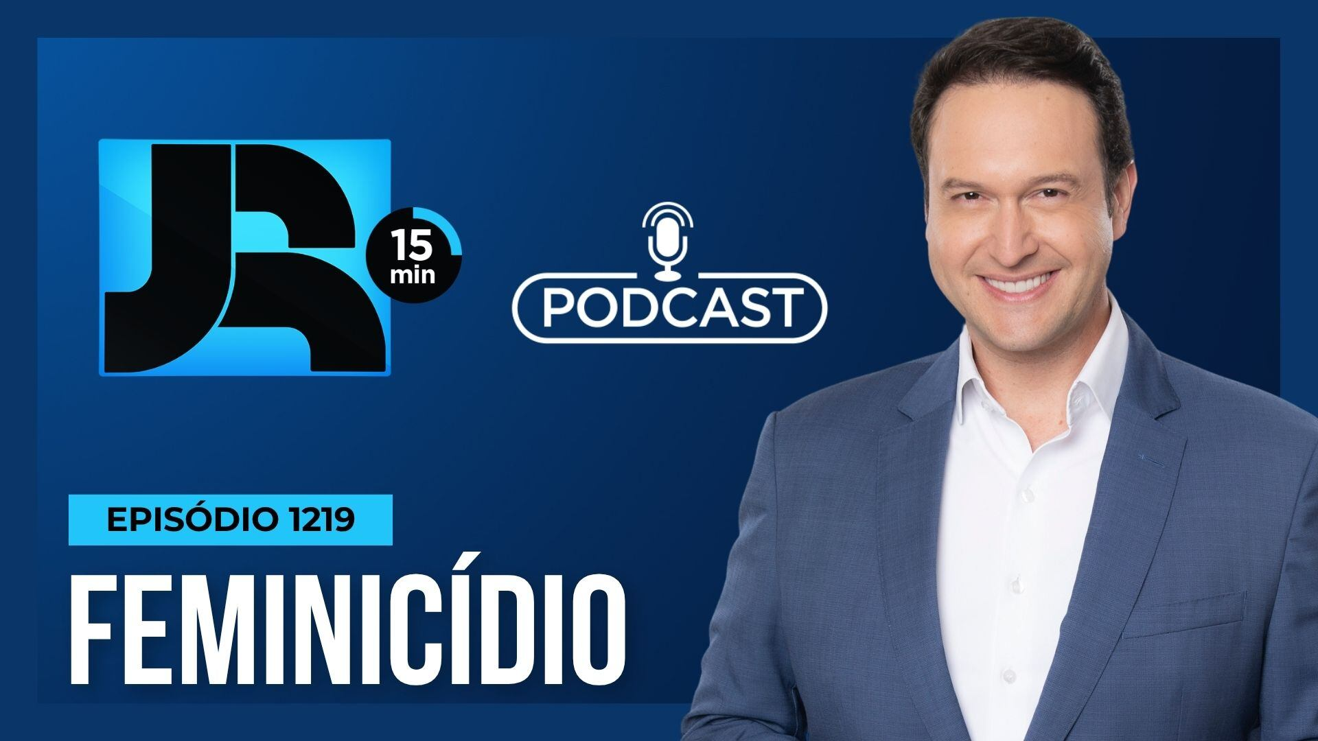 Podcast JR 15 Min #1219 | Feminicídio: a escalada invisível da violência doméstica no Brasil