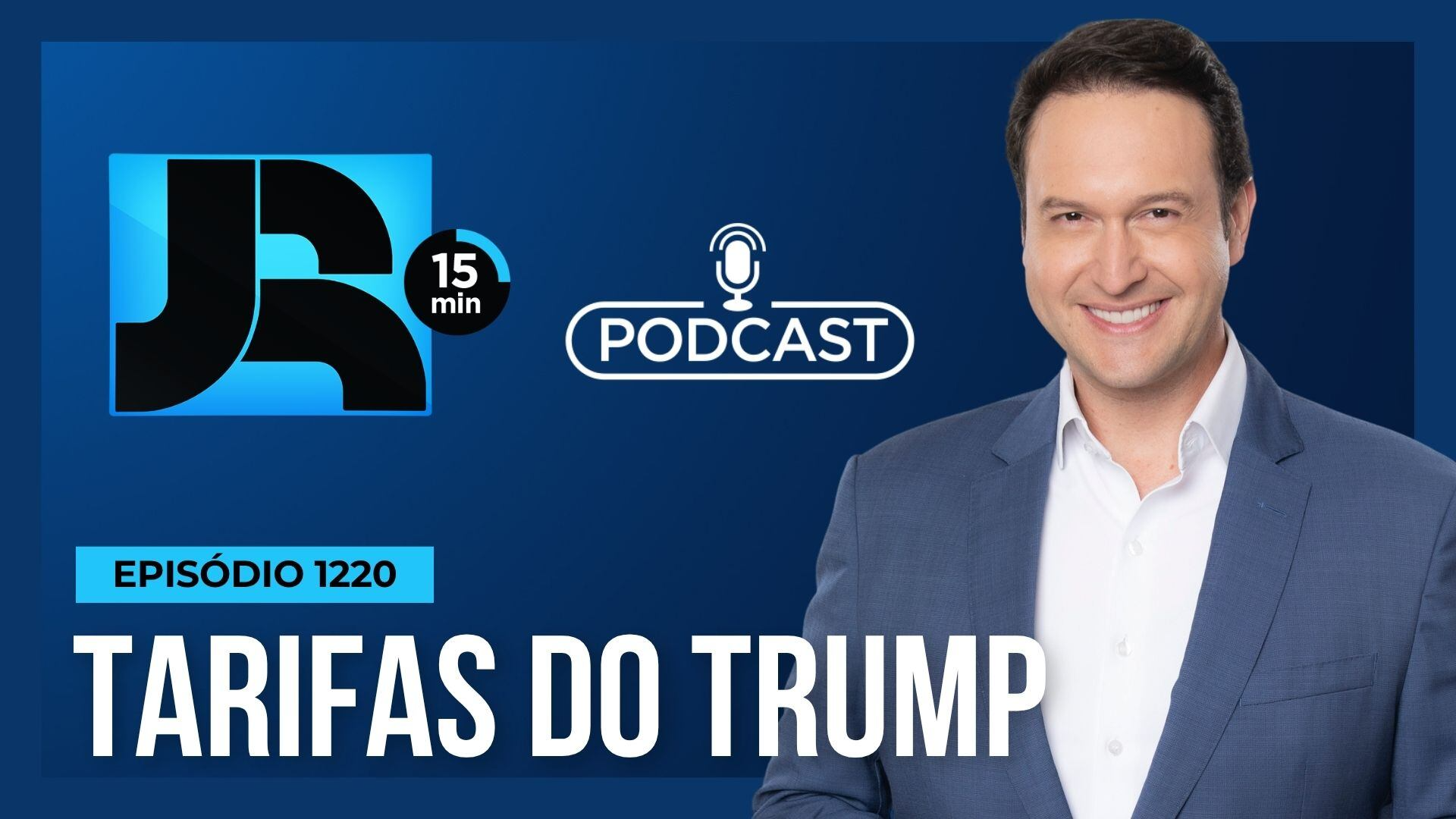 Podcast JR 15 Min #1220 | Crise comercial: Brasil busca acordo para driblar novas tarifas