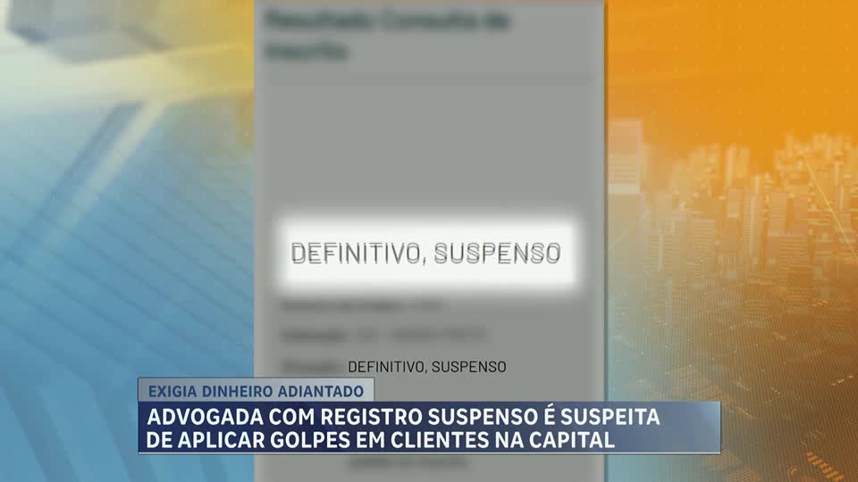 Advogada com registro suspenso é suspeita de aplicar golpes em clientes em BH