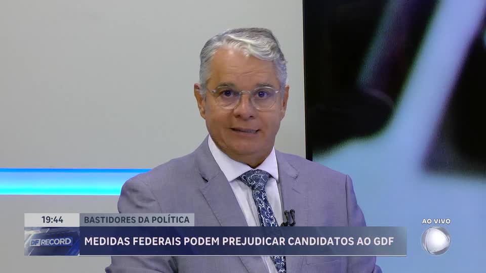 Eleições 2026: medidas federais podem prejudicar candidatos ao GDF