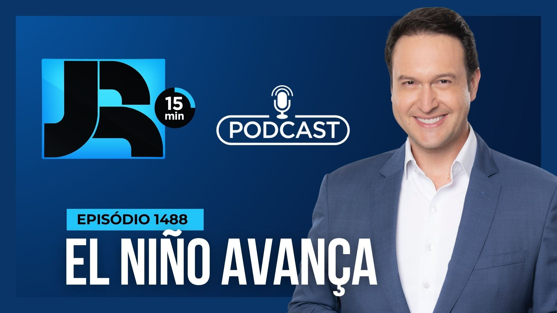 Podcast JR 15 Min #1488 | El Niño ganha força e aumenta alerta para eventos extremos