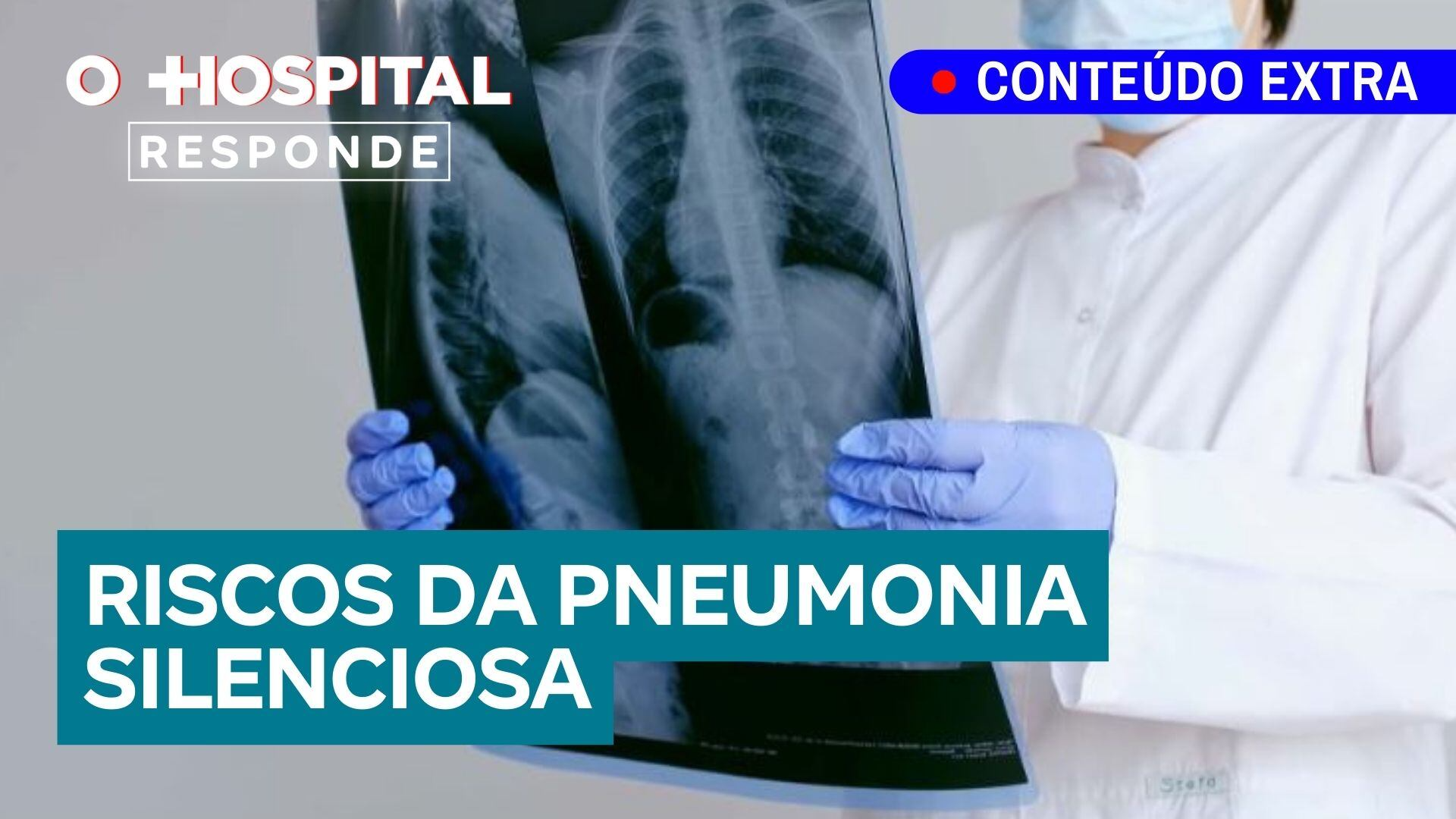 Pneumonia silenciosa: o perigo que se esconde nos sintomas leves | O Hospital Responde