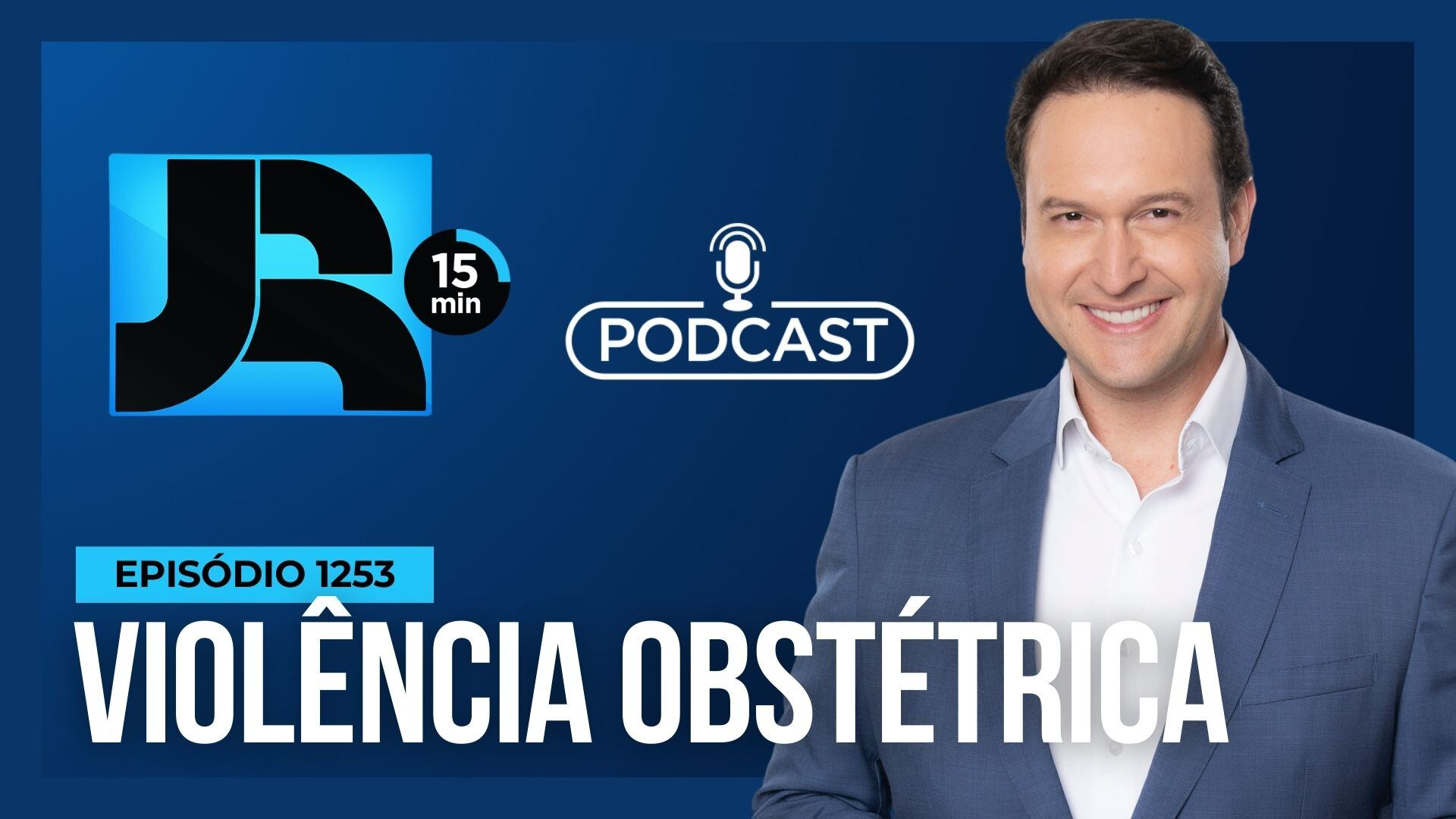 Podcast JR 15 Min #1253 | Violência obstétrica: pesquisa expõe abusos no parto