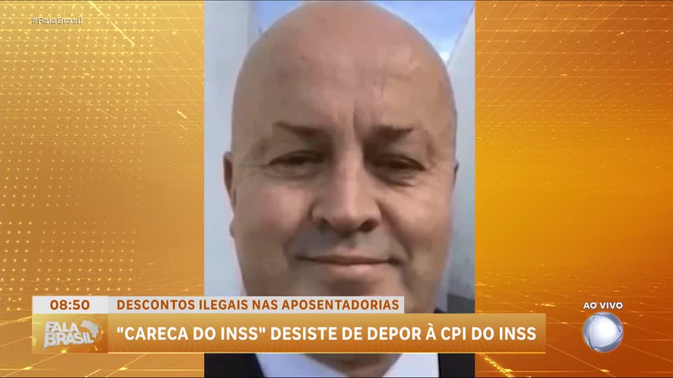 'Careca do INSS' desiste de prestar depoimento à CPI