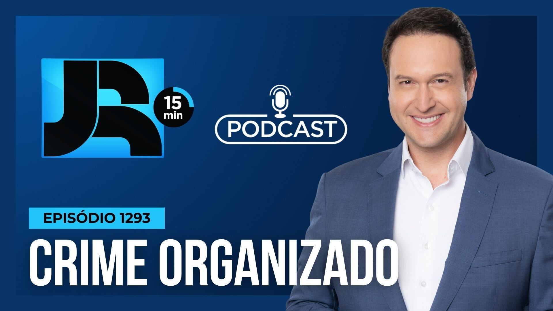 Podcast JR 15 Min #1293 | Brasil reforça legislação para enfrentar o crime organizado