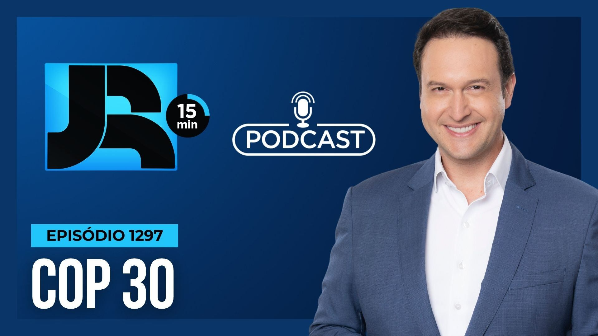 Podcast JR 15 Min #1297 | COP 30: a Amazônia no centro do mundo