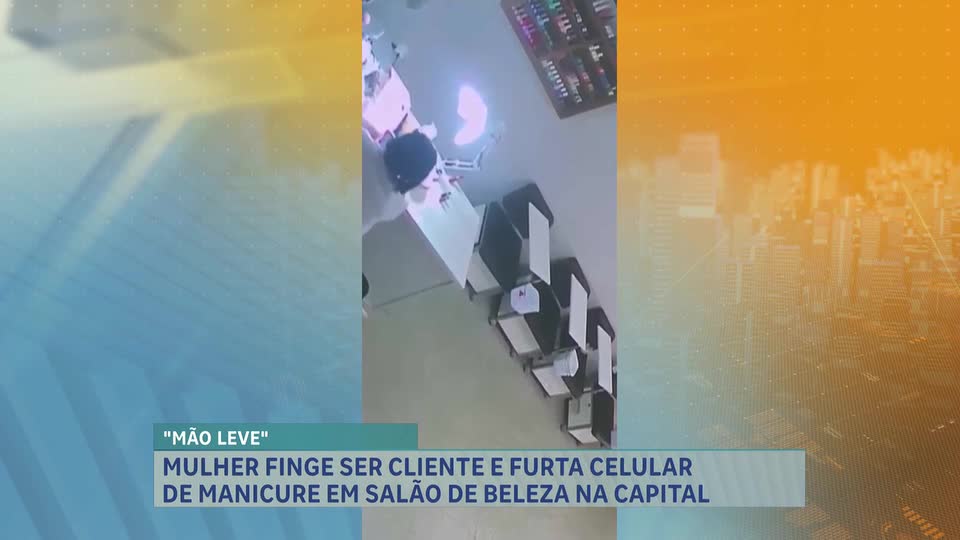 Mulher finge ser cliente e furta celular de manicure em salão de beleza da capital mineira