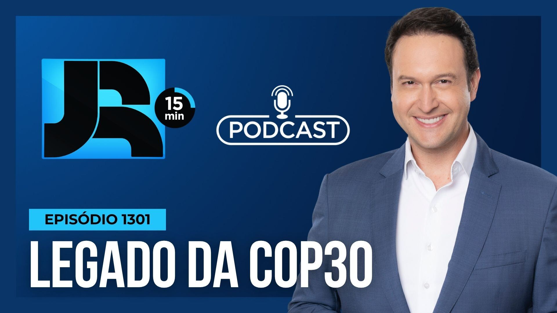 Podcast JR 15 Min #1301 | COP30: o legado da conferência e as mudanças para o Brasil