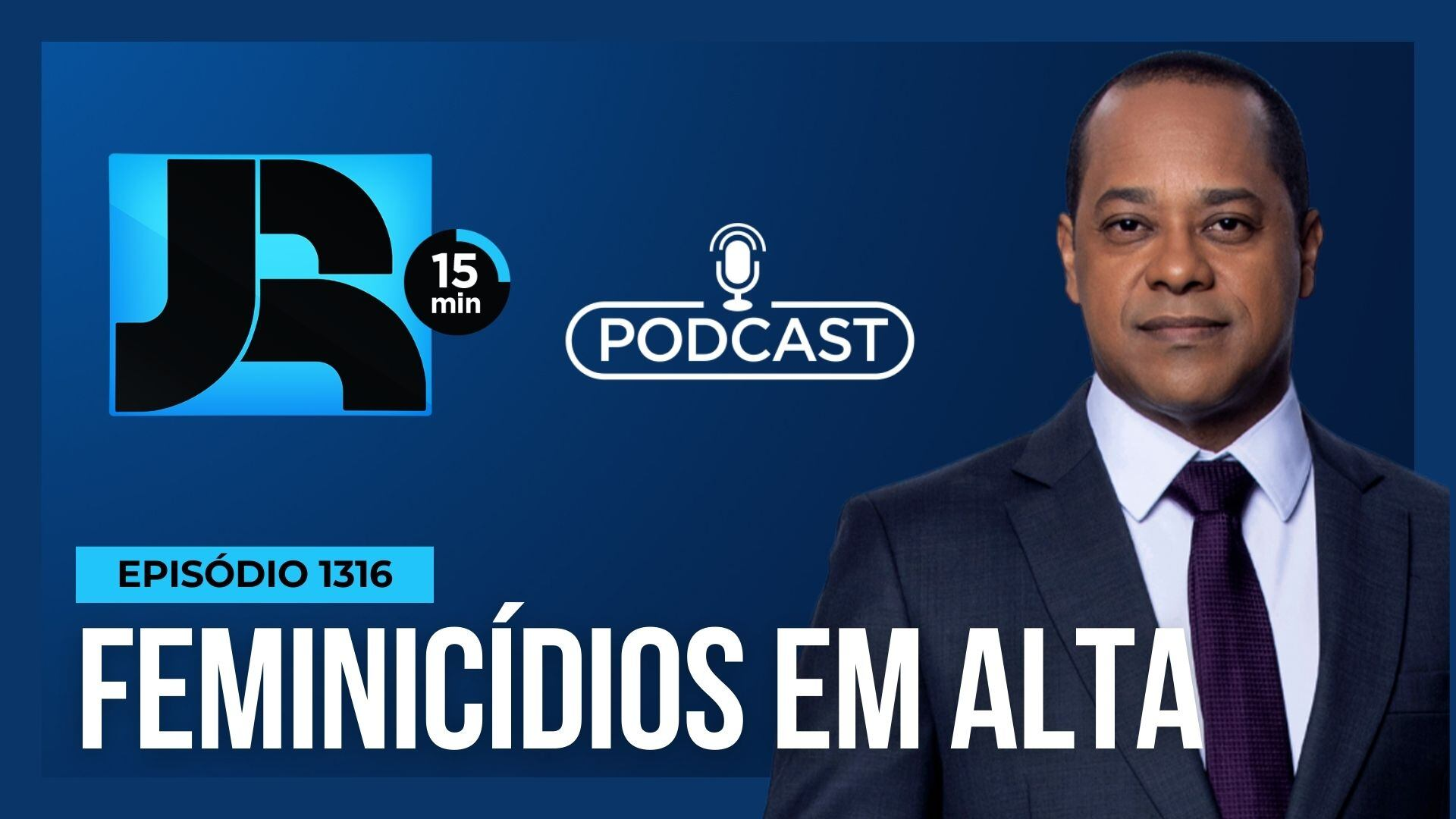 Podcast JR 15 Min #1316 | Feminicídios: por que a violência contra mulheres continua crescendo?