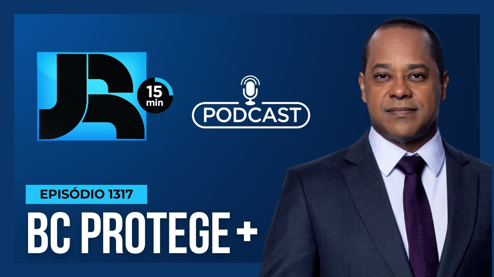 Podcast JR 15 Min #1317 | A nova fronteira da segurança bancária: como funciona o BC Protege+