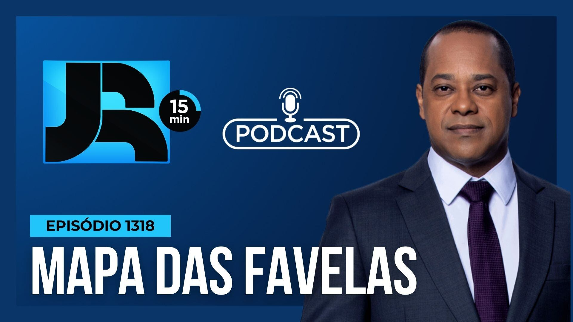 Podcast JR 15 Min #1318 | Mapa das favelas: mais de 16 milhões de brasileiros vivem em comunidades