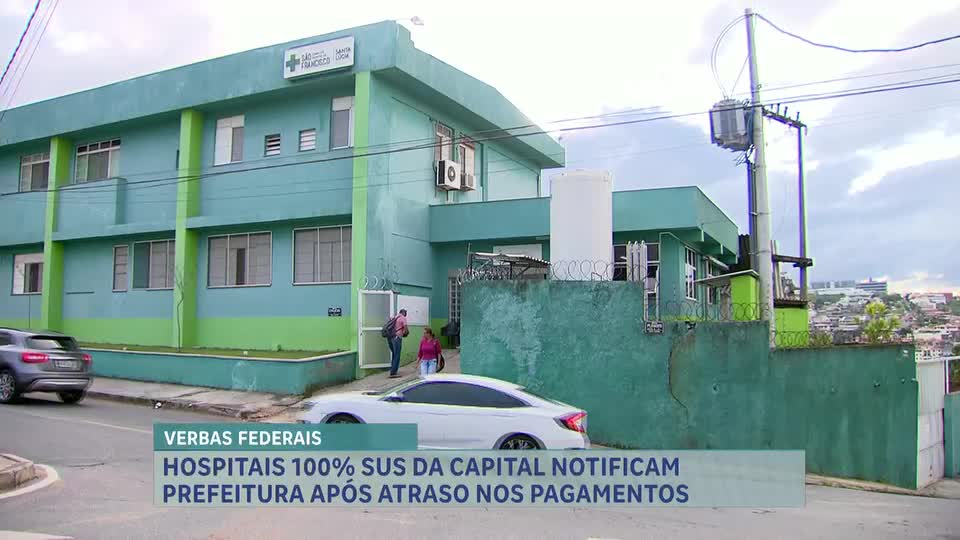 Hospitais 100% SUS de Belo Horizonte notificam prefeitura após atraso nos pagamentos