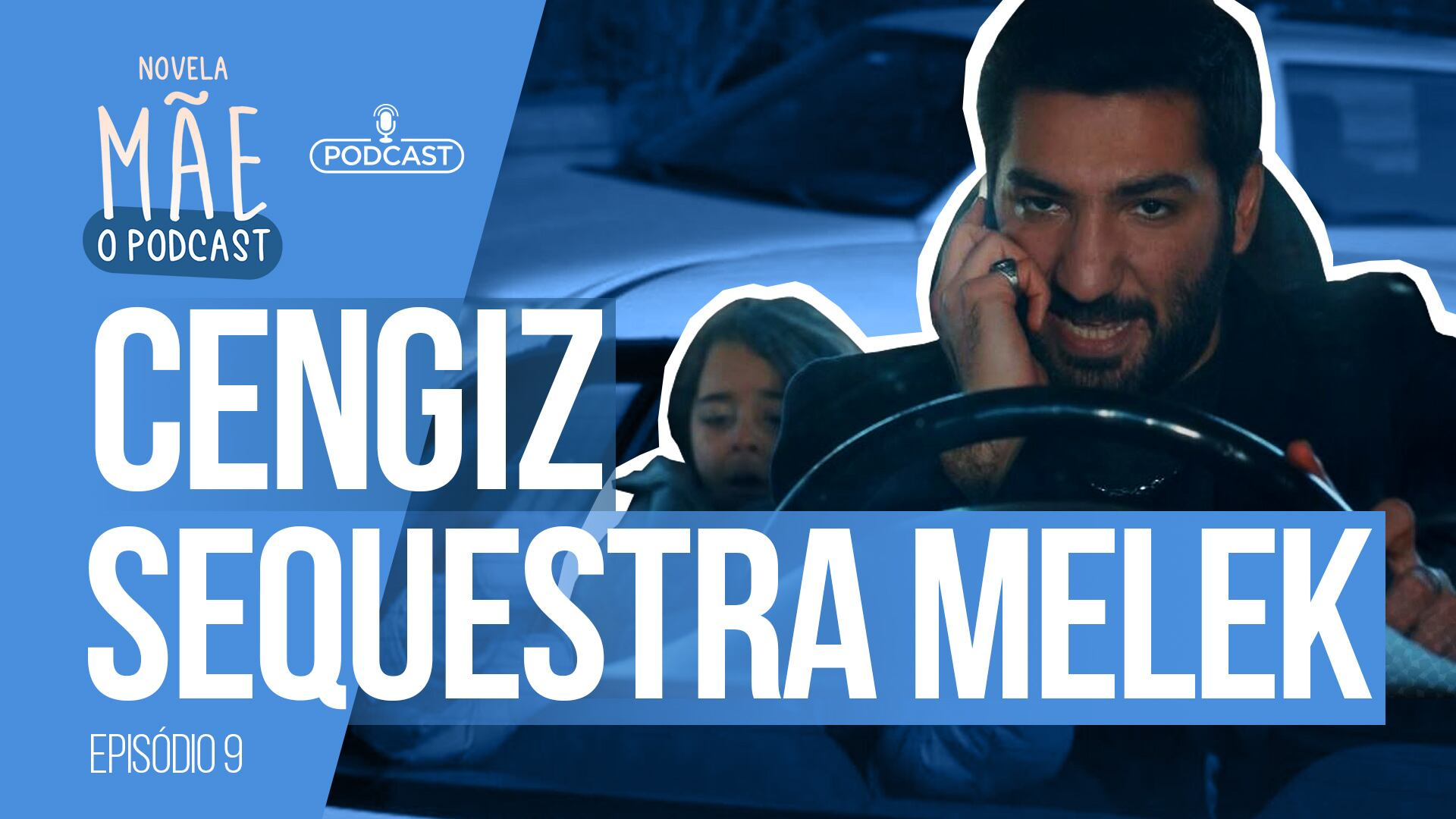 Novela Mãe: O Podcast #9 | Cengiz sequestra Melek