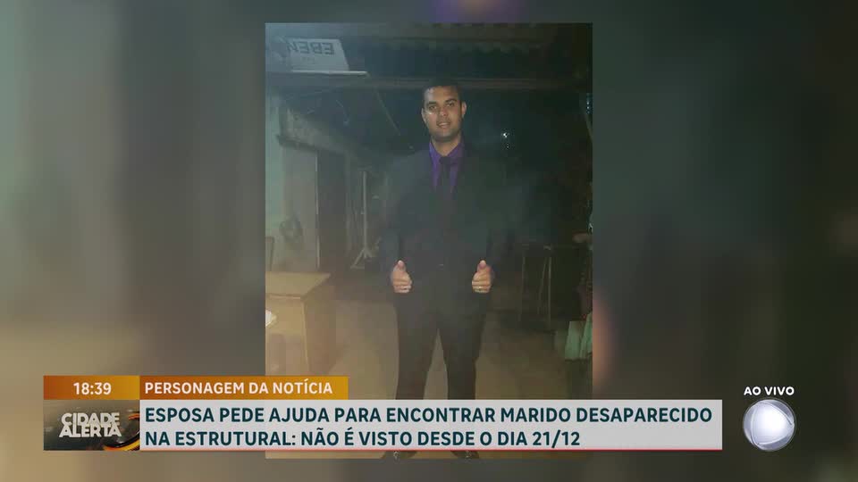 Esposa pede ajuda para encontrar marido desaparecido na Cidade Estrutural (DF)